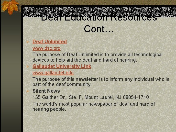 Deaf Education Resources Cont… Ø Deaf Unlimited www. dsc. org The purpose of Deaf