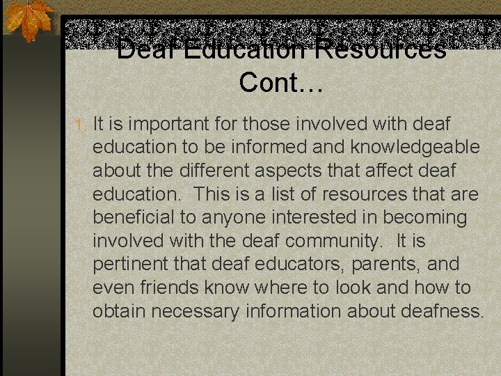 Deaf Education Resources Cont… 1. It is important for those involved with deaf education
