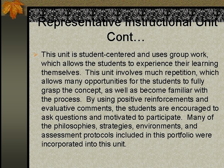 Representative Instructional Unit Cont… Ø This unit is student-centered and uses group work, which