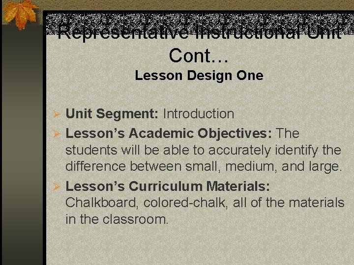 Representative Instructional Unit Cont… Lesson Design One Ø Unit Segment: Introduction Ø Lesson’s Academic