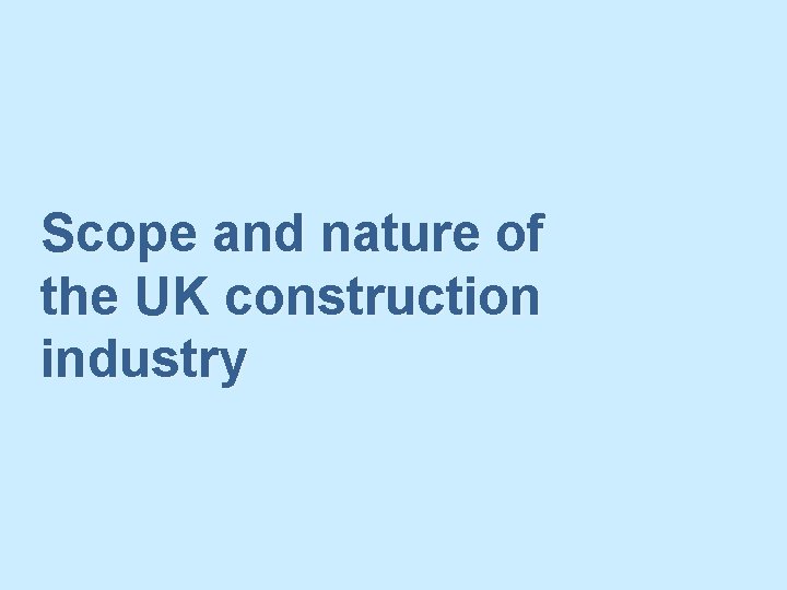 Scope and nature of the UK construction industry 