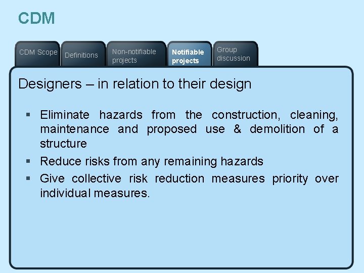 CDM Scope Definitions Non-notifiable projects Notifiable projects Group discussion Designers – in relation to