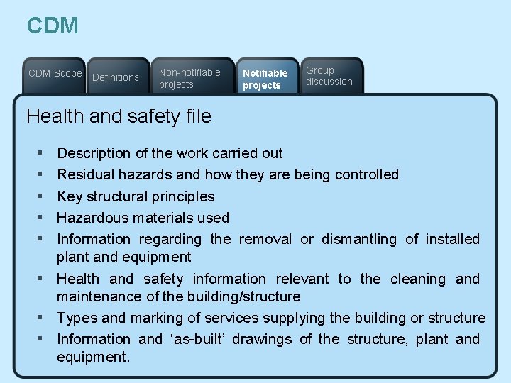 CDM Scope Definitions Non-notifiable projects Notifiable projects Group discussion Health and safety file §