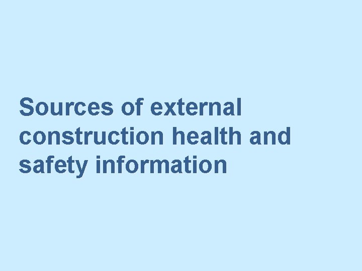 Sources of external construction health and safety information 