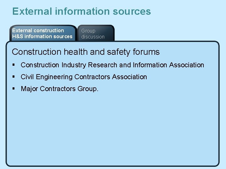 External information sources External construction H&S information sources Group discussion Construction health and safety