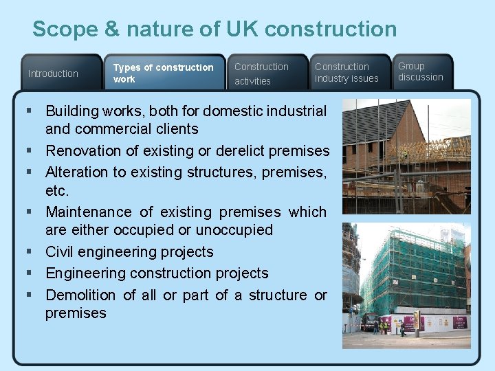 Scope & nature of UK construction Introduction Types of construction work Construction activities Construction