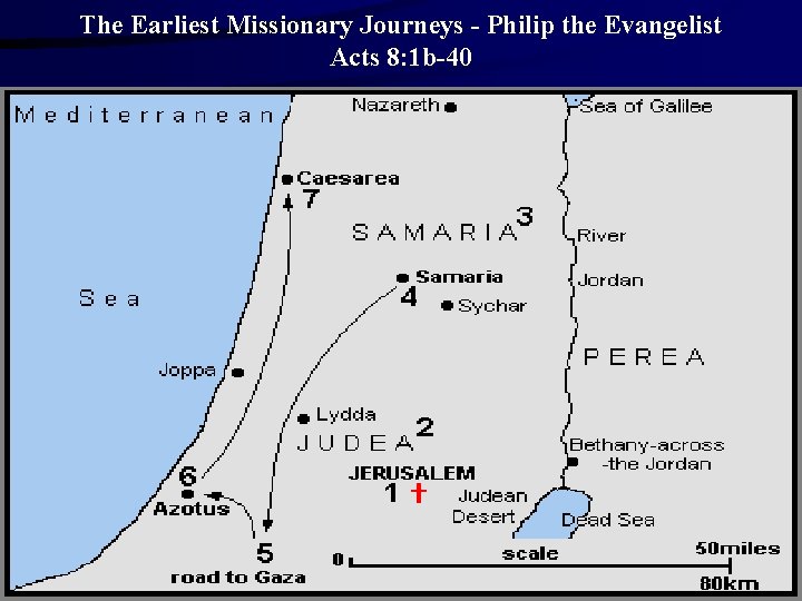The Earliest Missionary Journeys - Philip the Evangelist Acts 8: 1 b-40 