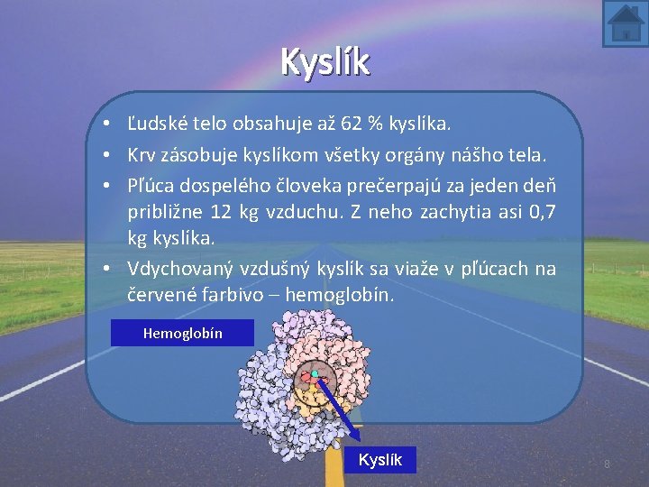 Kyslík • Ľudské telo obsahuje až 62 % kyslíka. • Krv zásobuje kyslíkom všetky