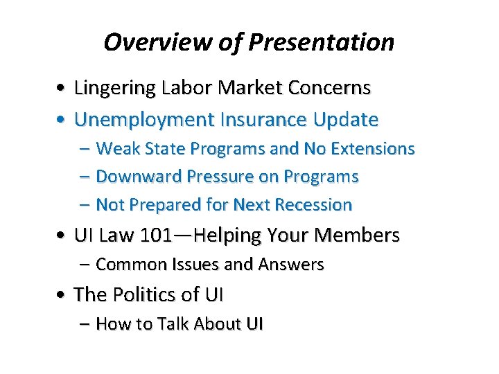 Overview of Presentation • Lingering Labor Market Concerns • Unemployment Insurance Update – Weak