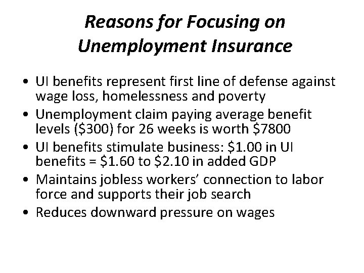 Reasons for Focusing on Unemployment Insurance • UI benefits represent first line of defense
