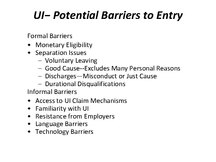 UI− Potential Barriers to Entry Formal Barriers • Monetary Eligibility • Separation Issues –