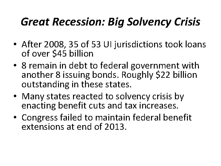 Great Recession: Big Solvency Crisis • After 2008, 35 of 53 UI jurisdictions took