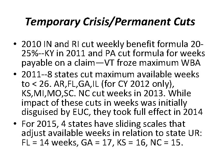 Temporary Crisis/Permanent Cuts • 2010 IN and RI cut weekly benefit formula 2025%--KY in