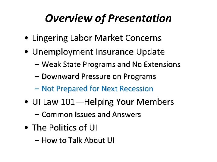 Overview of Presentation • Lingering Labor Market Concerns • Unemployment Insurance Update – Weak