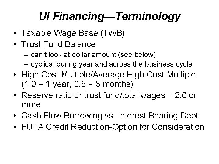UI Financing—Terminology • Taxable Wage Base (TWB) • Trust Fund Balance – can’t look