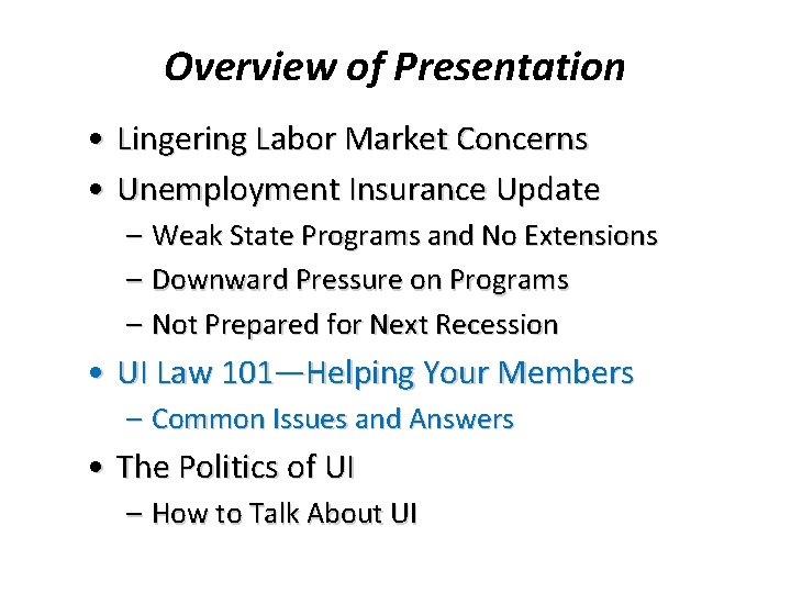Overview of Presentation • Lingering Labor Market Concerns • Unemployment Insurance Update – Weak