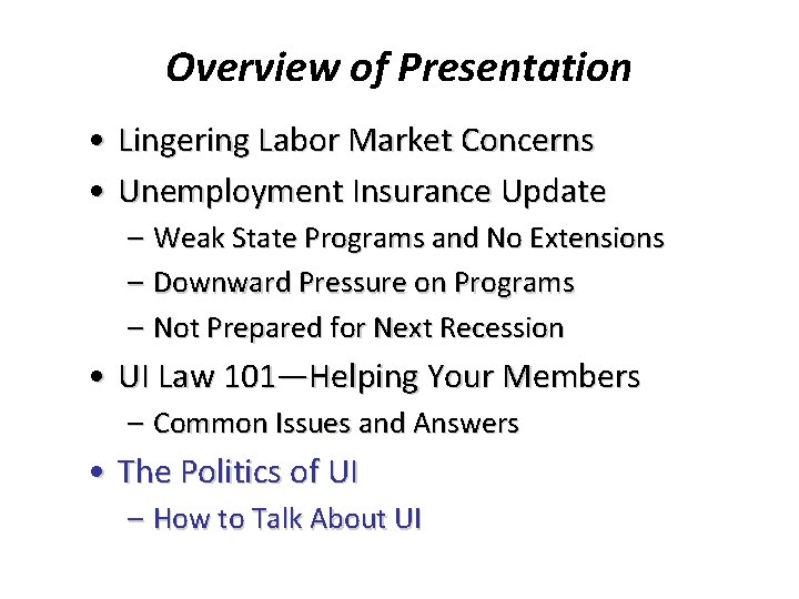 Overview of Presentation • Lingering Labor Market Concerns • Unemployment Insurance Update – Weak