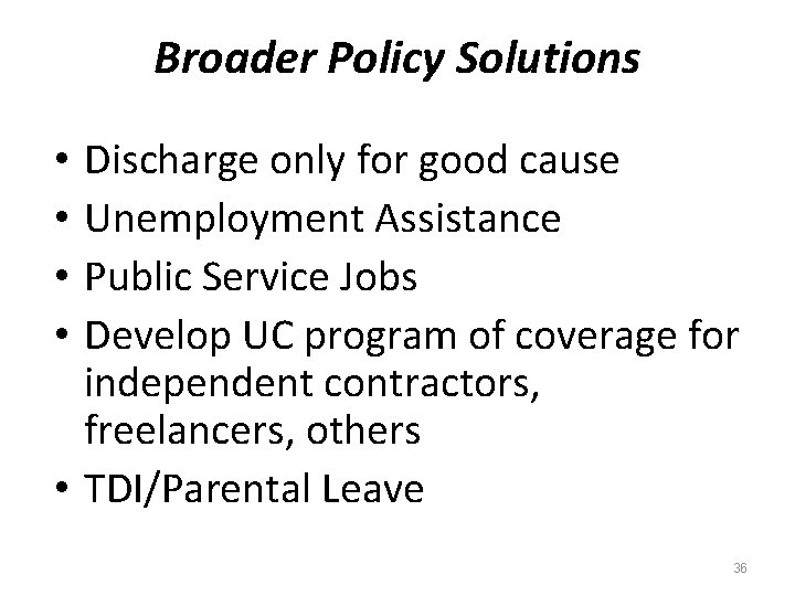 Broader Policy Solutions Discharge only for good cause Unemployment Assistance Public Service Jobs Develop