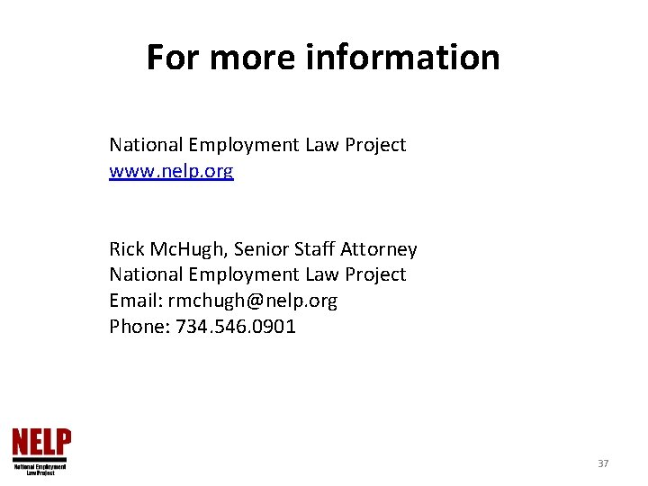 For more information National Employment Law Project www. nelp. org Rick Mc. Hugh, Senior