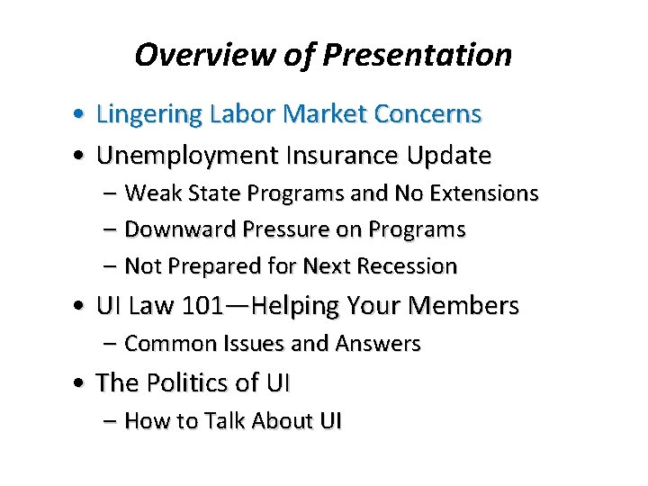Overview of Presentation • Lingering Labor Market Concerns • Unemployment Insurance Update – Weak