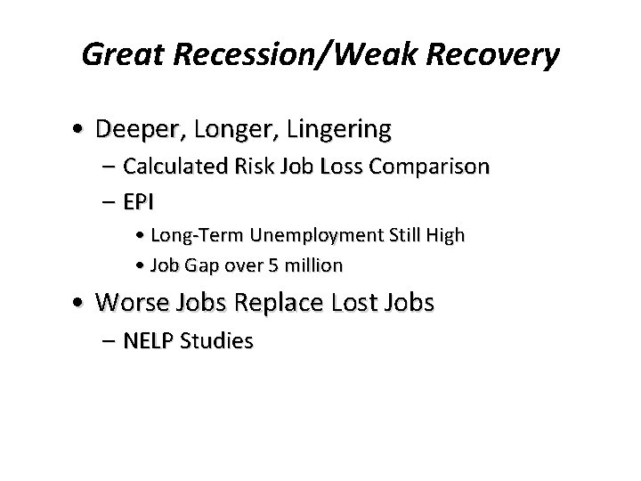 Great Recession/Weak Recovery • Deeper, Longer, Lingering – Calculated Risk Job Loss Comparison –