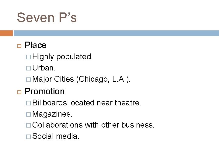 Seven P’s Place � Highly populated. � Urban. � Major Cities (Chicago, L. A.