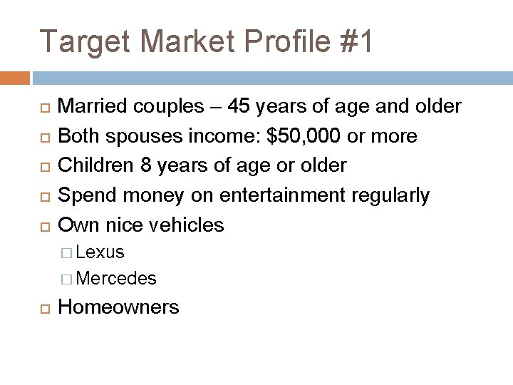 Target Market Profile #1 Married couples – 45 years of age and older Both