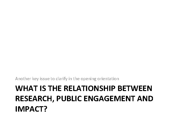 Another key issue to clarify in the opening orientation WHAT IS THE RELATIONSHIP BETWEEN