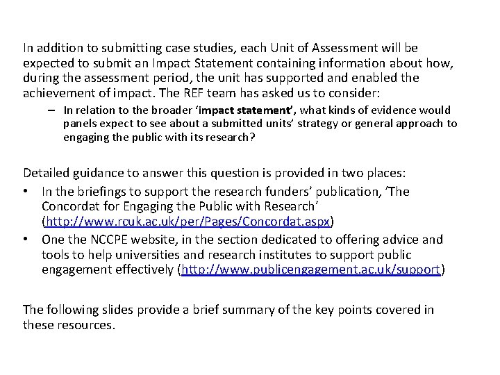 In addition to submitting case studies, each Unit of Assessment will be expected to