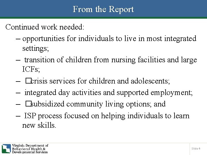 From the Report Continued work needed: – opportunities for individuals to live in most