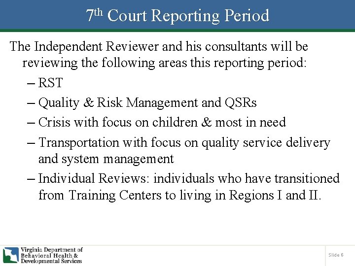 7 th Court Reporting Period The Independent Reviewer and his consultants will be reviewing