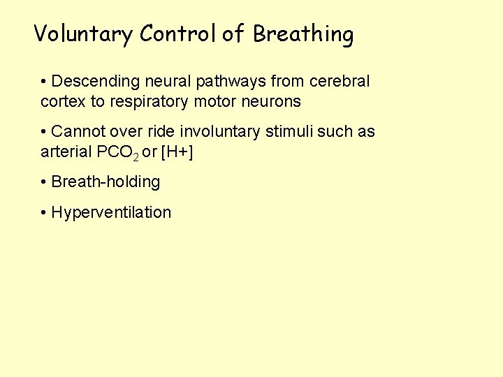 Voluntary Control of Breathing • Descending neural pathways from cerebral cortex to respiratory motor
