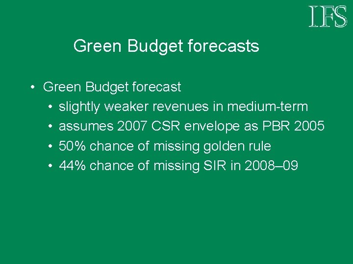 Green Budget forecasts • Green Budget forecast • slightly weaker revenues in medium-term •