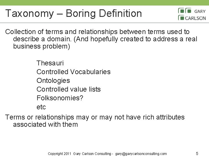 Taxonomy – Boring Definition Collection of terms and relationships between terms used to describe