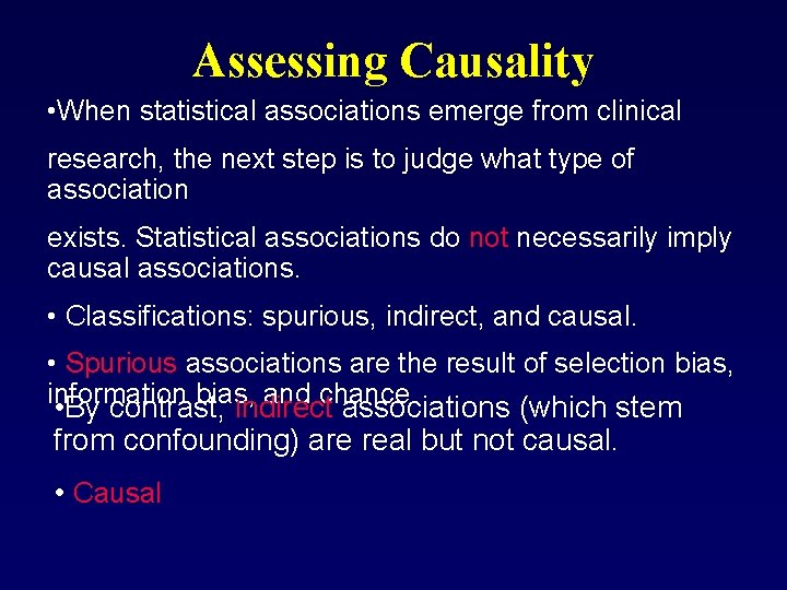 Assessing Causality • When statistical associations emerge from clinical research, the next step is