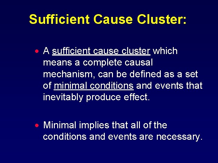 Sufficient Cause Cluster: · A sufficient cause cluster which means a complete causal mechanism,