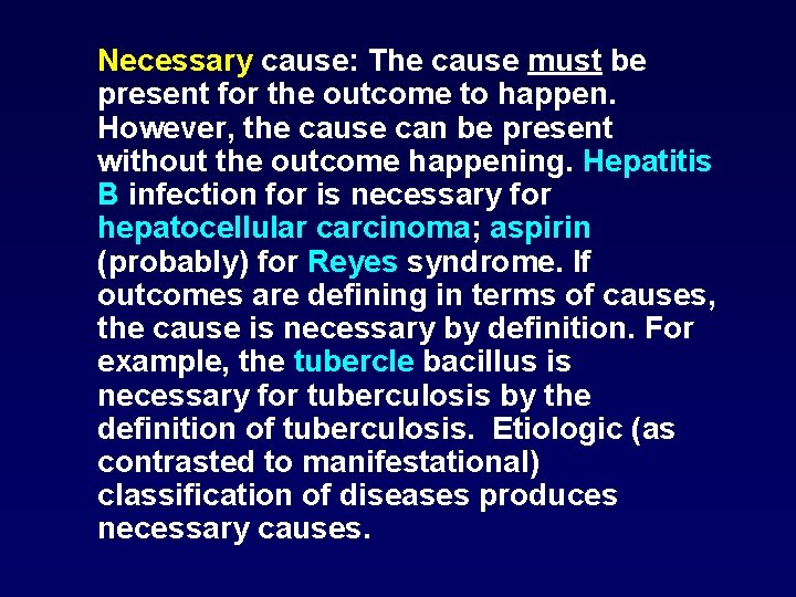 Necessary cause: The cause must be present for the outcome to happen. However, the