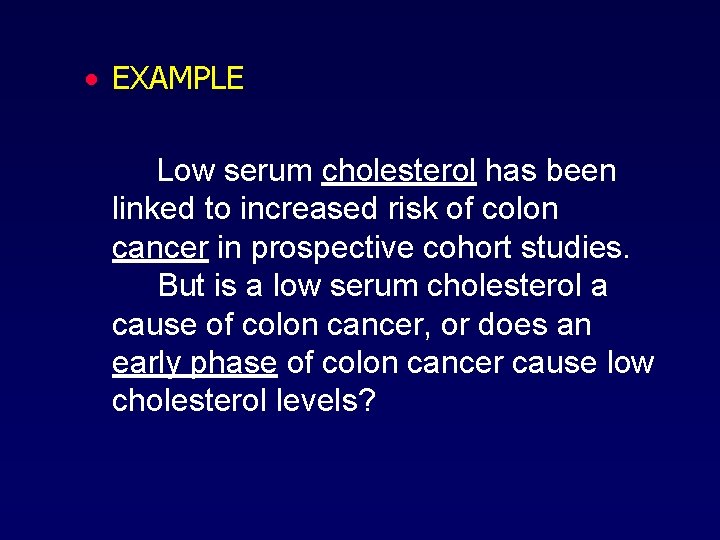 · EXAMPLE Low serum cholesterol has been linked to increased risk of colon cancer