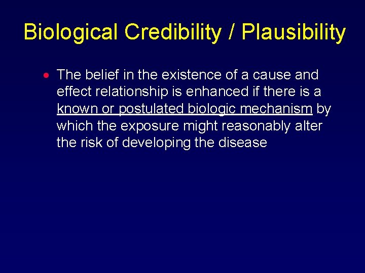 Biological Credibility / Plausibility · The belief in the existence of a cause and