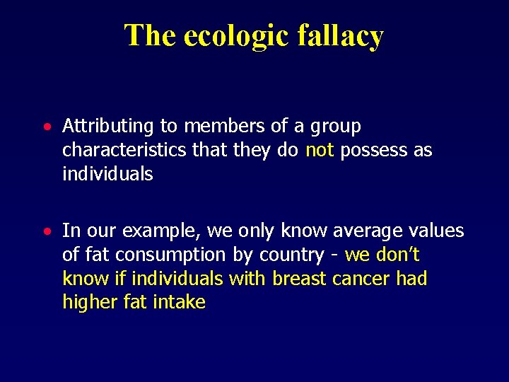 The ecologic fallacy · Attributing to members of a group characteristics that they do