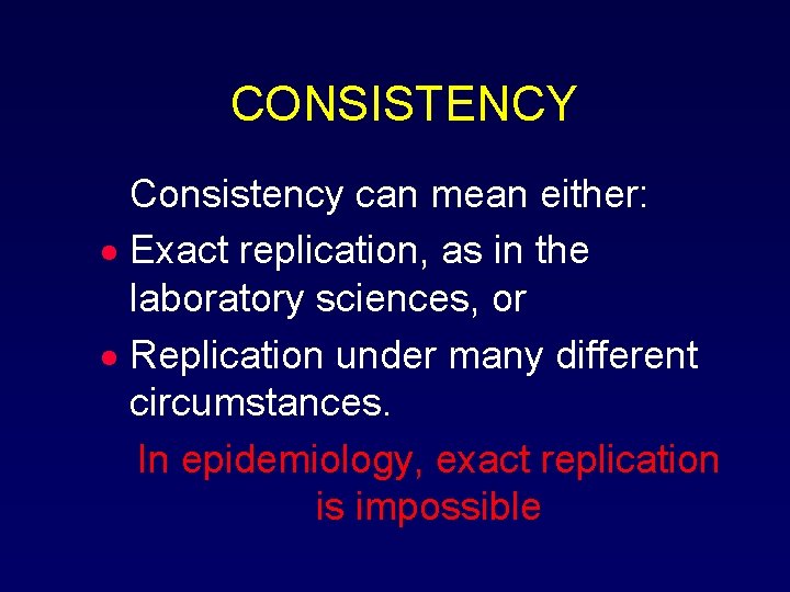 CONSISTENCY Consistency can mean either: · Exact replication, as in the laboratory sciences, or