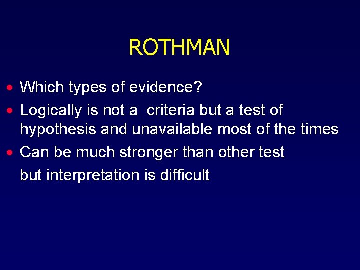 ROTHMAN · Which types of evidence? · Logically is not a criteria but a