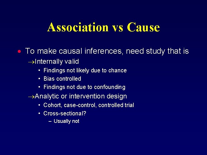 Association vs Cause · To make causal inferences, need study that is ®Internally valid