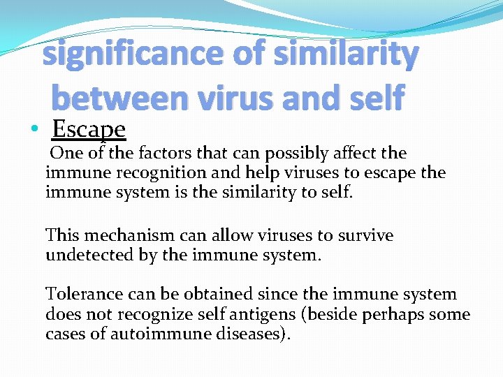 significance of similarity between virus and self • Escape One of the factors that