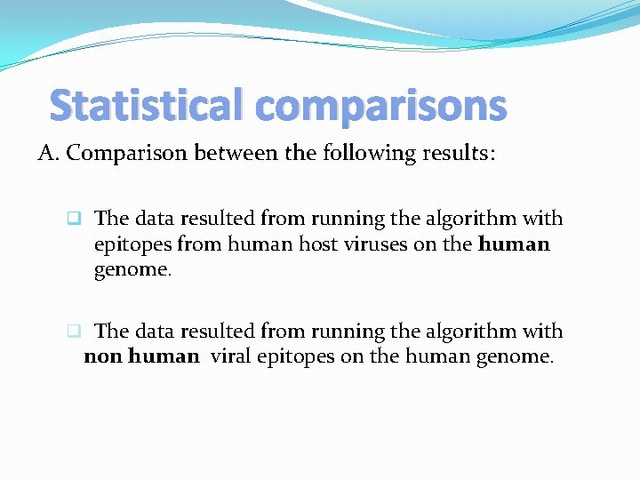 Statistical comparisons A. Comparison between the following results: q The data resulted from running