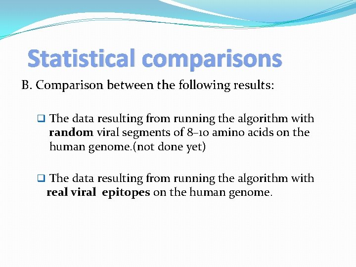 Statistical comparisons B. Comparison between the following results: q The data resulting from running