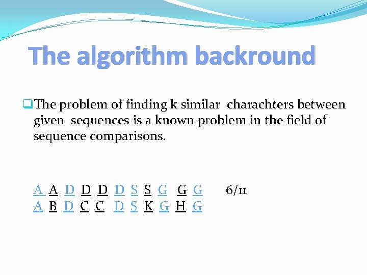 The algorithm backround q. The problem of finding k similar charachters between given sequences