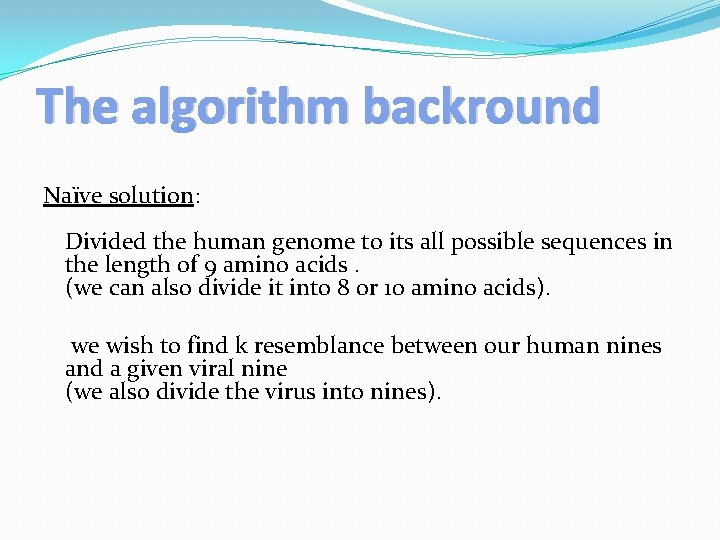 The algorithm backround Naïve solution: Divided the human genome to its all possible sequences
