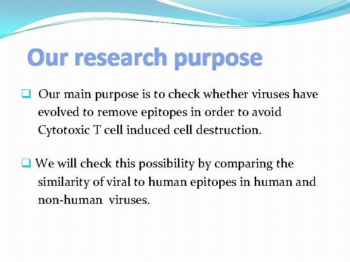 Our research purpose q Our main purpose is to check whether viruses have evolved