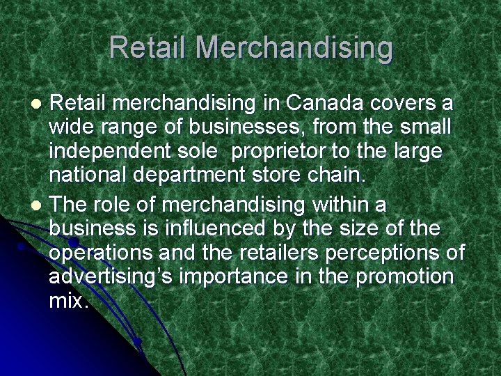 Retail Merchandising Retail merchandising in Canada covers a wide range of businesses, from the